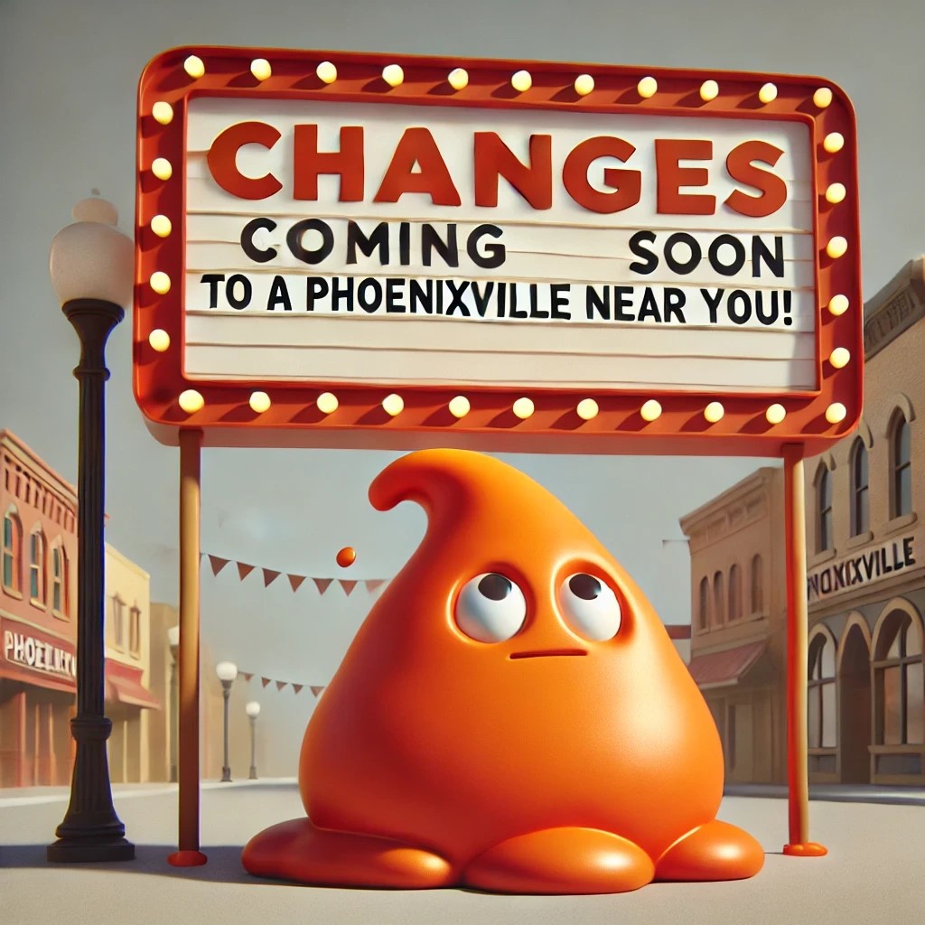Upcoming Changes at Phoenixville Blob